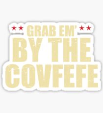 Grab Em By The Covfefe - Late Night Trump Tweets Sticker