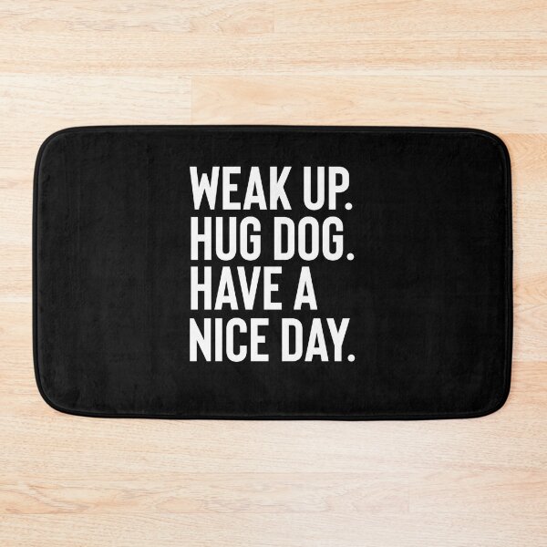 Item preview, Wake Up Hug Dog Have A Good Day designed and sold by Fine Art California.