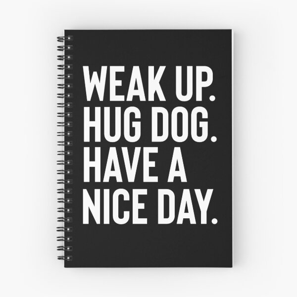 Item preview, Wake Up Hug Dog Have A Good Day designed and sold by Fine Art California.