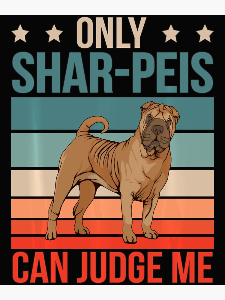 "SharPeis Can Judge Me Dog Owner SharPei" Poster for Sale by ChoMaer