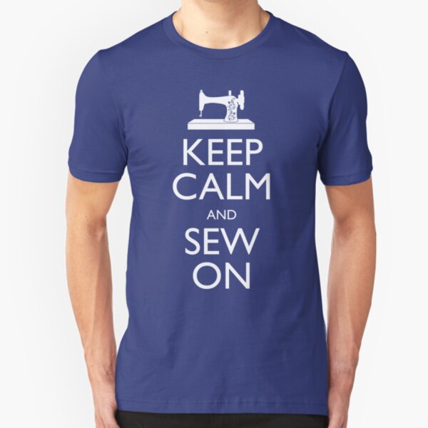 Keep Calm and Sew On Slim Fit T-Shirt