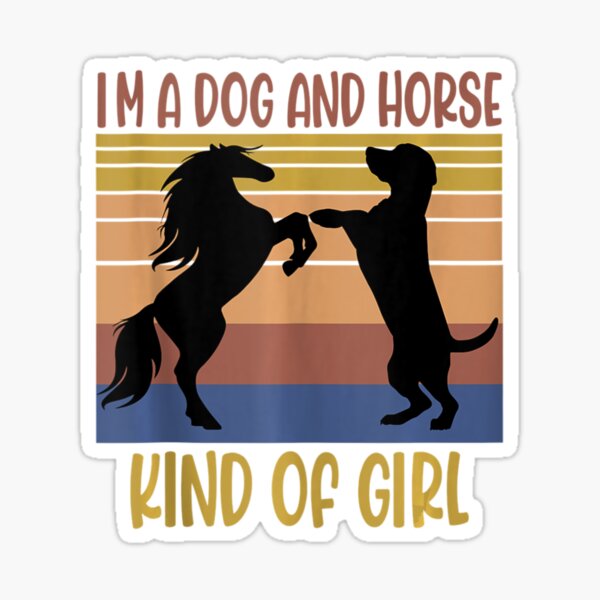 "I'm A Dog And Horse Kind Of Girl Retro Vintage Horse Dog" Sticker for