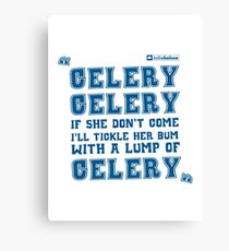 "Celery Celery" From TalkChelsea.net Canvas Print