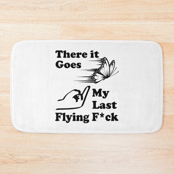 Item preview, There It Goes My Last Flying Fuc k That Says The F Word designed and sold by adxota.