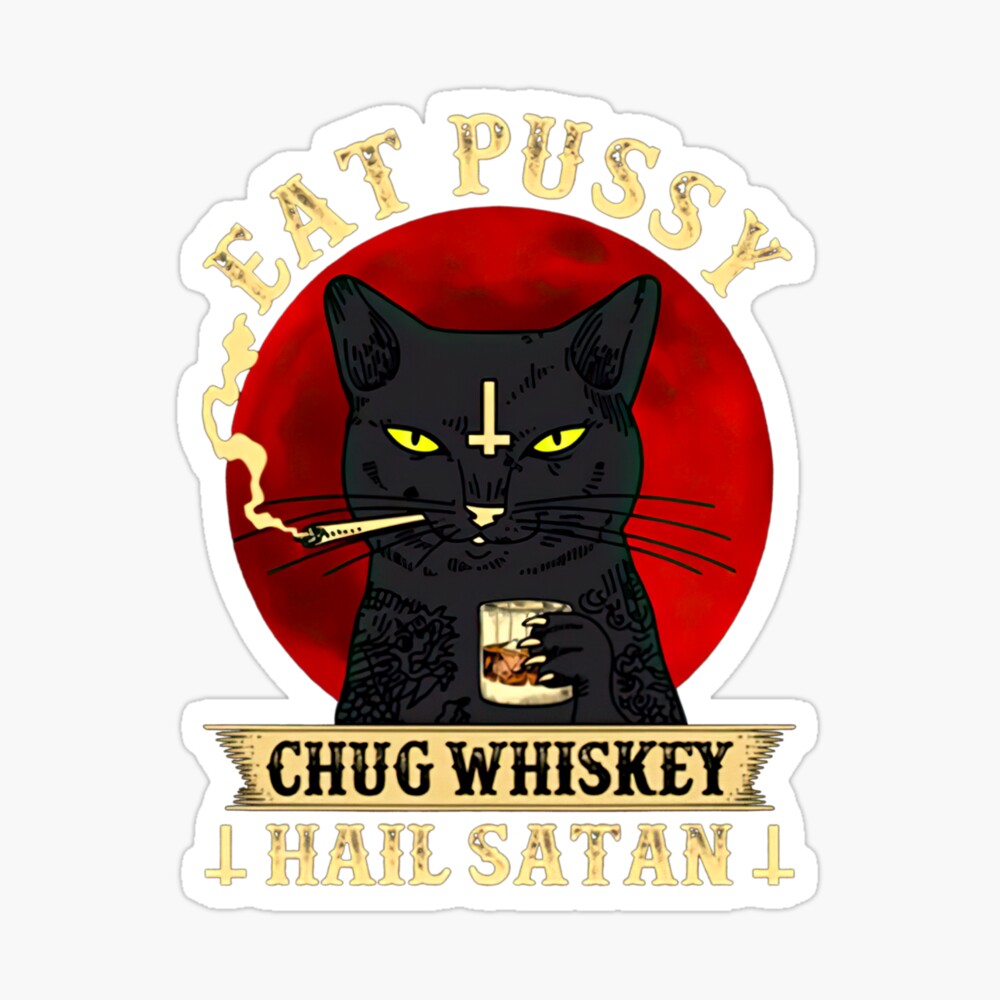 Eat Pussy Chug Whiskey Hail Satan Funny Tattoo Cat Smoking 