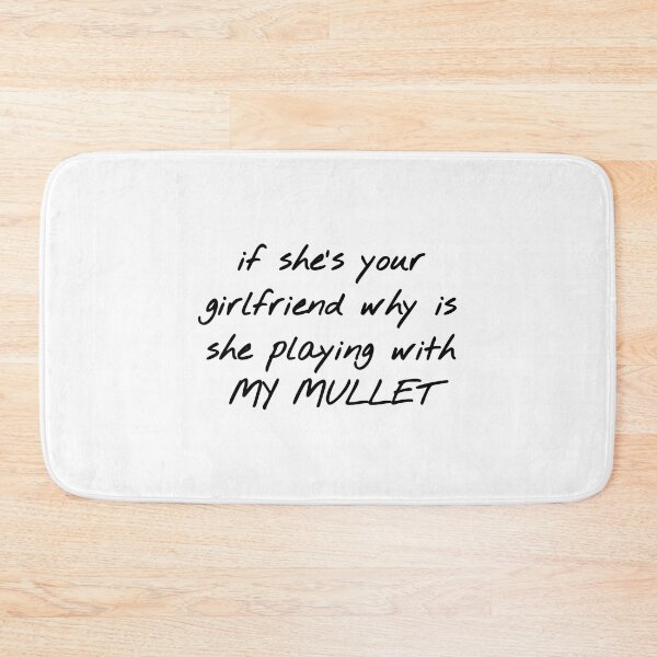 Item preview, if she's your girlfriend why is she playing with MY MULLET designed and sold by sylviugh.