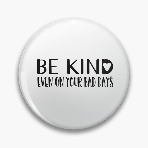 Item preview, Inspirational quote Be Kind Even on your Bad Days designed and sold by boxitupmama.