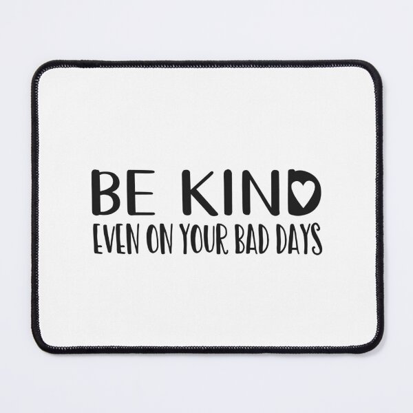 Item preview, Inspirational quote Be Kind Even on your Bad Days designed and sold by boxitupmama.