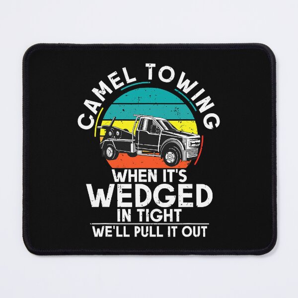 Item preview, Camel Towing When Its Wedged In Tight We Will Pull It Out designed and sold by GardNewerd.