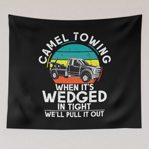 Item preview, Camel Towing When Its Wedged In Tight We Will Pull It Out designed and sold by GardNewerd.