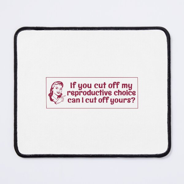 Item preview, Pro Choice ,If You Cut Off My Reproductive Choice Pro-Choice designed and sold by KoressaLyn.