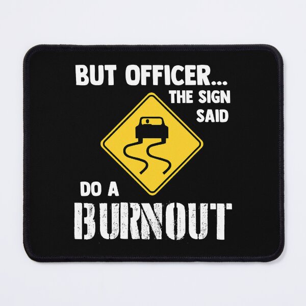 Item preview, But Officer the Sign Said Do a Burnout Funny Car designed and sold by adxota.