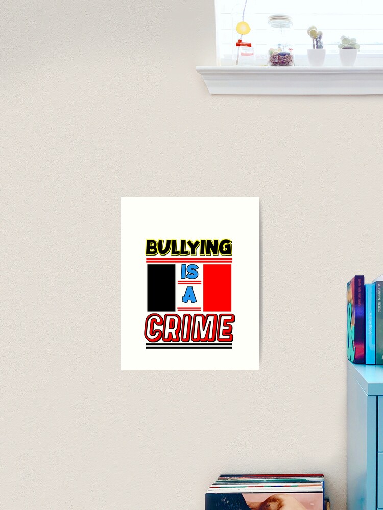 Bullying is a Crime Poster for Sale by VM04