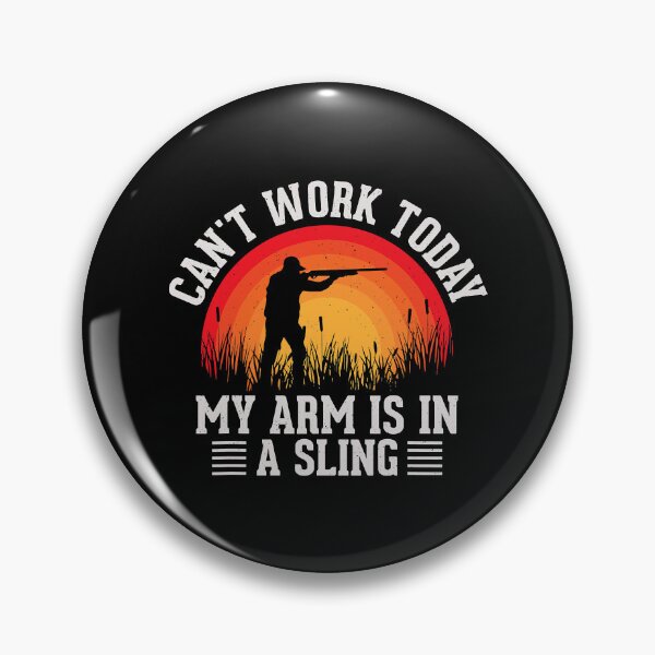 Item preview, Can't Work Today My Arm Is In A Sling Funny Forester Hunters Woods designed and sold by adxota.
