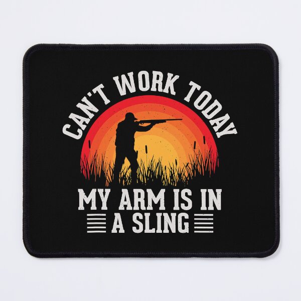 Item preview, Can't Work Today My Arm Is In A Sling Funny Forester Hunters Woods designed and sold by adxota.