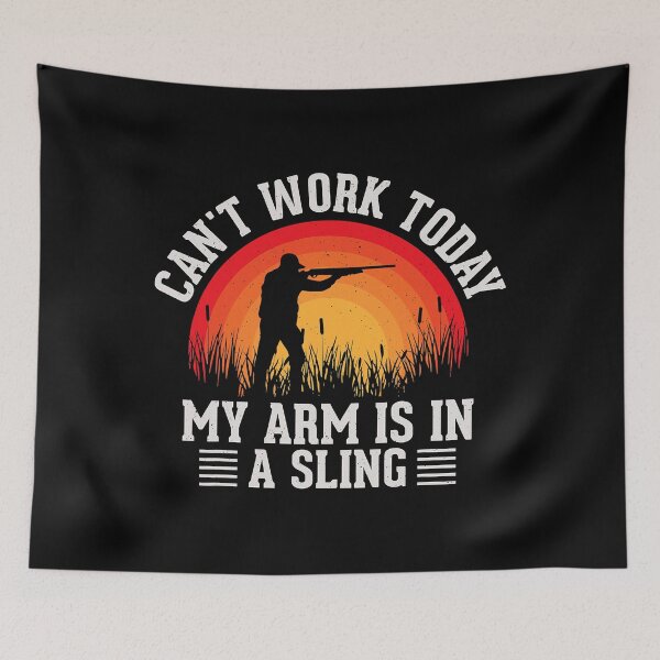 Item preview, Can't Work Today My Arm Is In A Sling Funny Forester Hunters Woods designed and sold by adxota.