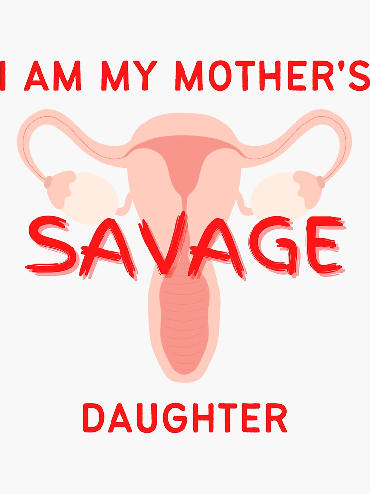 I Am My Mothers Savage Daughter Sticker For Sale By Olivuwu Redbubble 