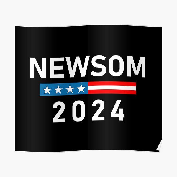 "Gavin Newsom for President Gavin Newsom 2024" Poster for Sale by