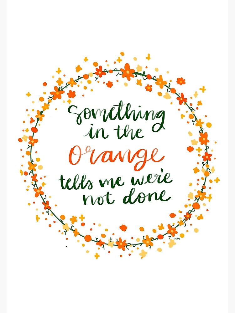 "Something in The Orange " Poster for Sale by lannydoodles | Redbubble