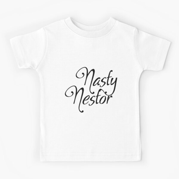 Nasty Nestor relationship Kids T-Shirt for Sale by sleevesand