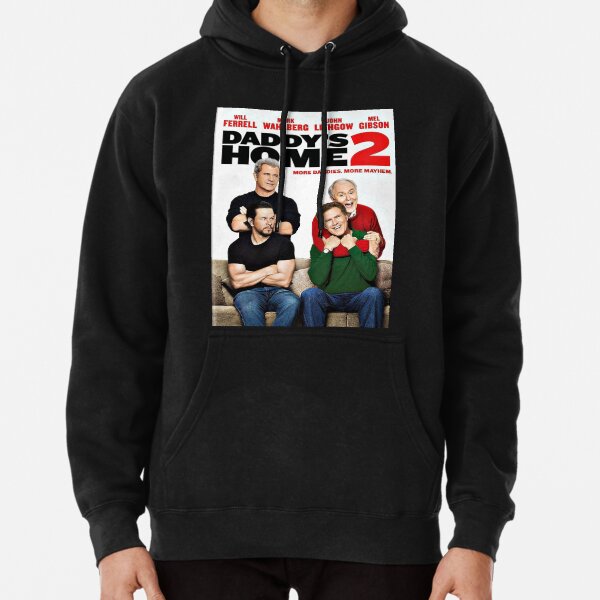 Will Ferrell s Daddy s Home 2 Pullover Hoodie for Sale by Fizashop Redbubble