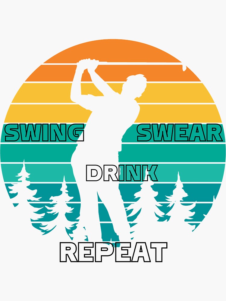 "Swing Swear Drink Repeat" Sticker for Sale by ElHallabi Redbubble