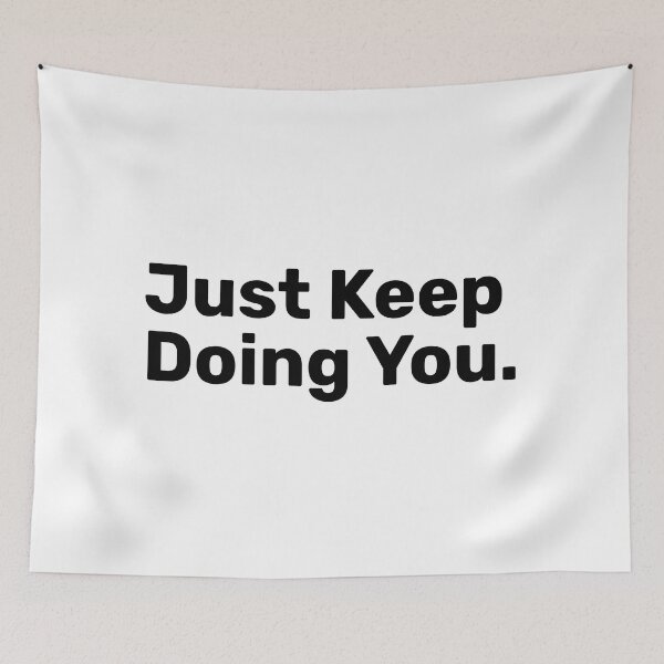 Item preview, Just Keep Doing You Saying designed and sold by BopleDesigns.
