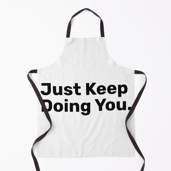 Item preview, Just Keep Doing You Saying designed and sold by BopleDesigns.