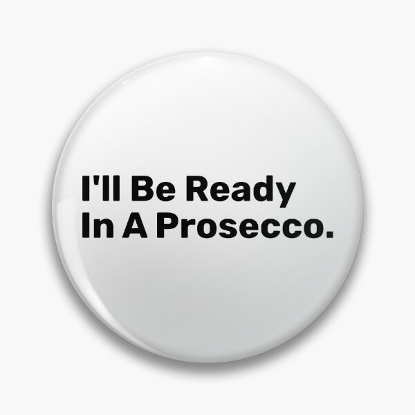 Item preview, I'll Be Ready In A prosecco designed and sold by BopleDesigns.