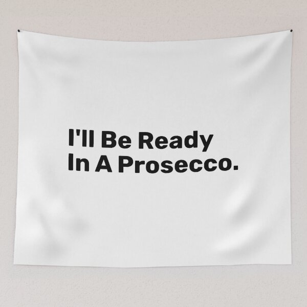 Item preview, I'll Be Ready In A prosecco designed and sold by BopleDesigns.