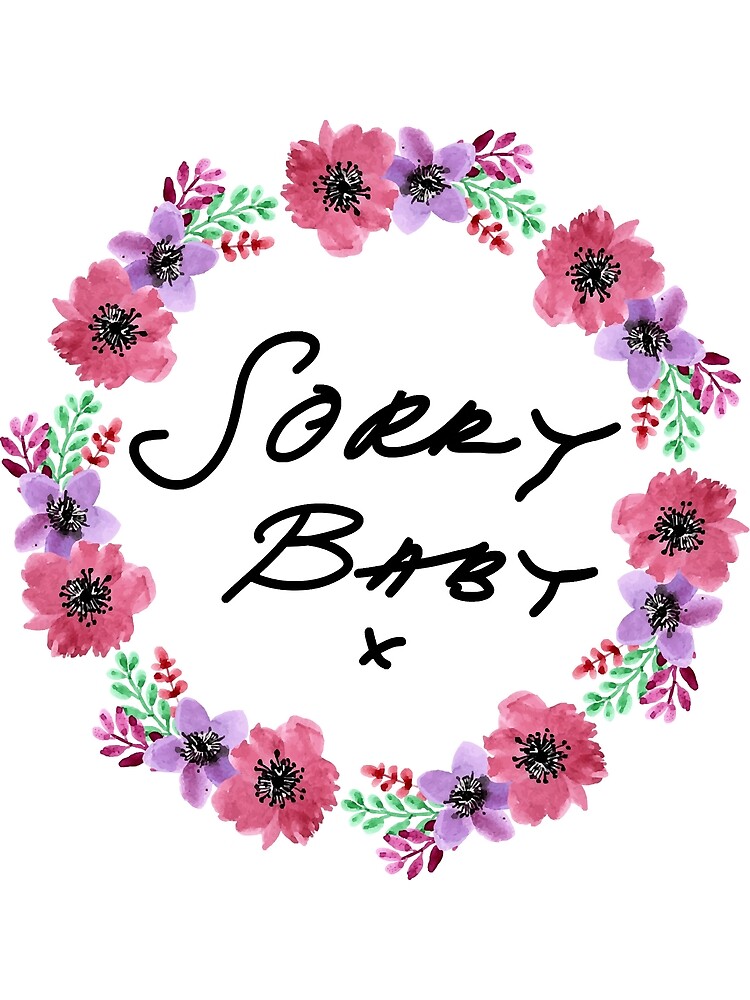 "sorry baby x " Poster for Sale by Yasmeen79 Redbubble