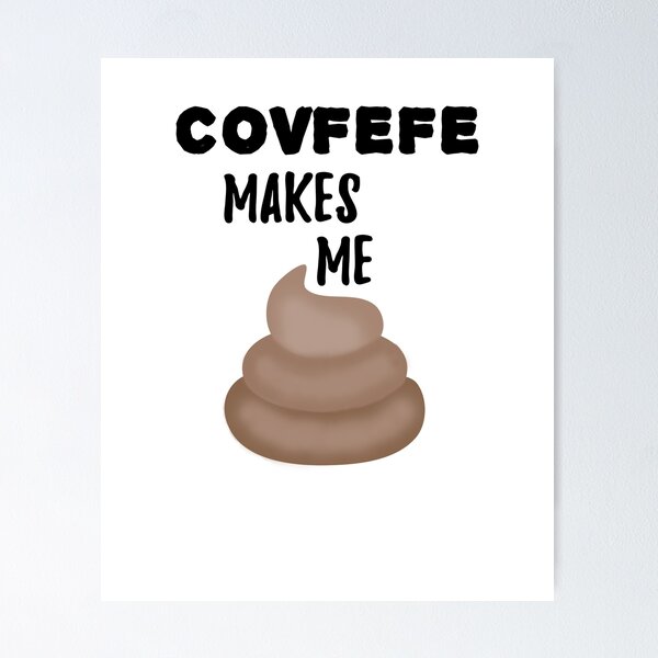 Item preview, Covfefe Makes Me Poop designed and sold by mosaicts.