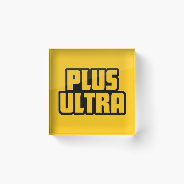 PLUS ULTRA! Word Art Acrylic Block