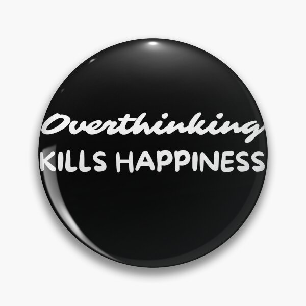 Item preview, Overthinking Kills Happiness Overthinker designed and sold by pixelone.