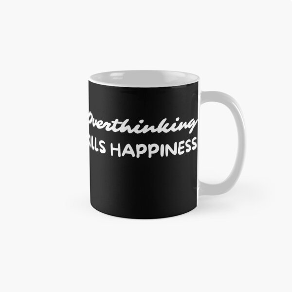 Item preview, Overthinking Kills Happiness Overthinker designed and sold by pixelone.