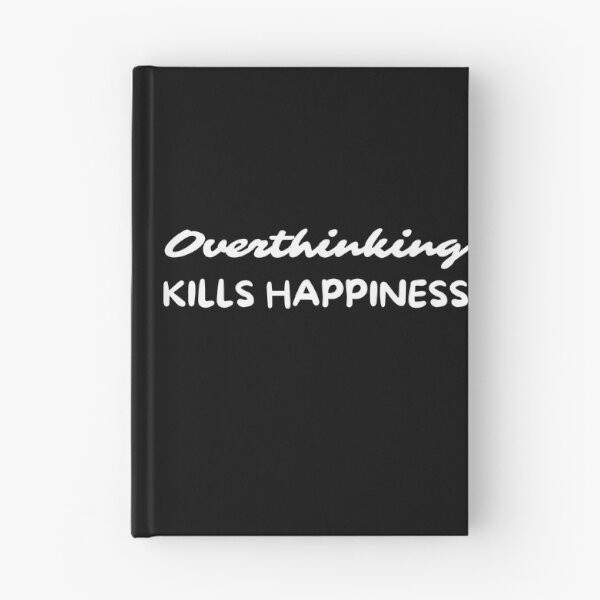Item preview, Overthinking Kills Happiness Overthinker designed and sold by pixelone.