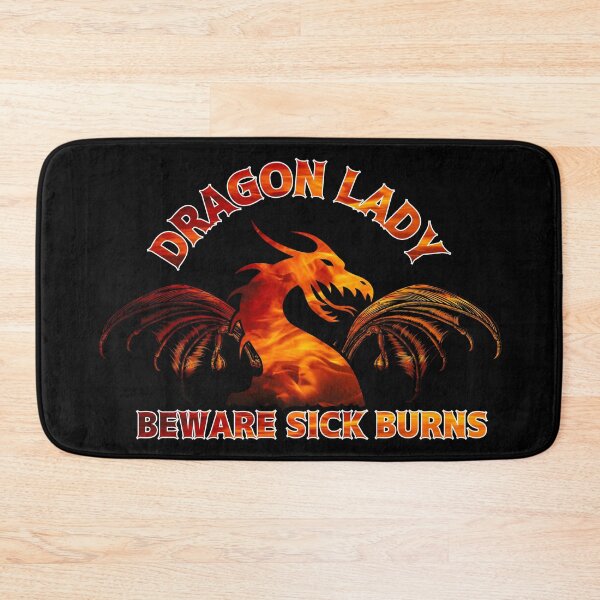 Item preview, Dragon Lady Beware Sick Burns designed and sold by MyThingNow.