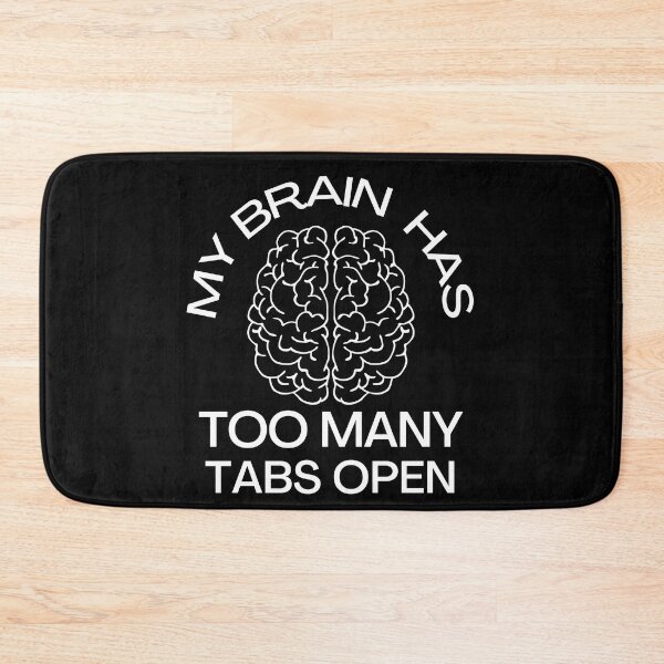 Item preview, My Brain Has Too Many Tabs Open designed and sold by pixelone.