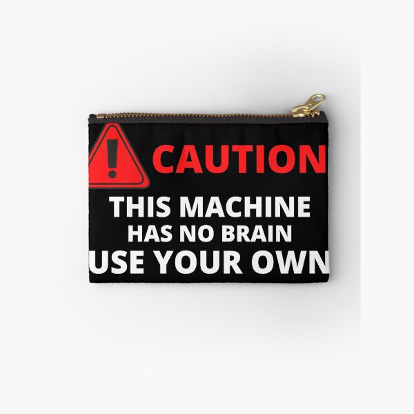 Item preview, Caution This Machine Has No Brain Use Your Own designed and sold by pixelone.