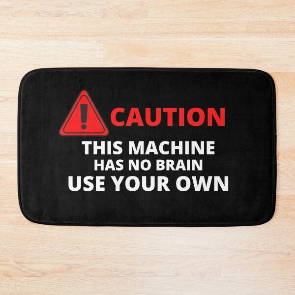 Item preview, Caution This Machine Has No Brain Use Your Own designed and sold by pixelone.