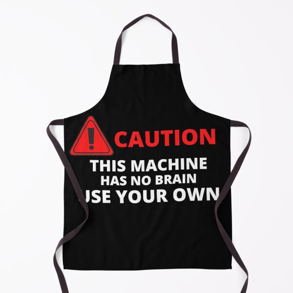 Item preview, Caution This Machine Has No Brain Use Your Own designed and sold by pixelone.