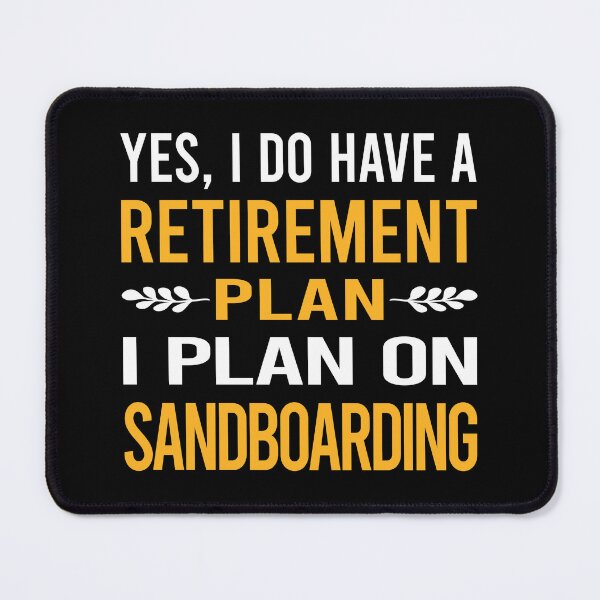 Item preview, My Retirement Plan Sandboarding Sandboard Sandboarder Sand Dune Surfing Boarding designed and sold by shannonim7t.