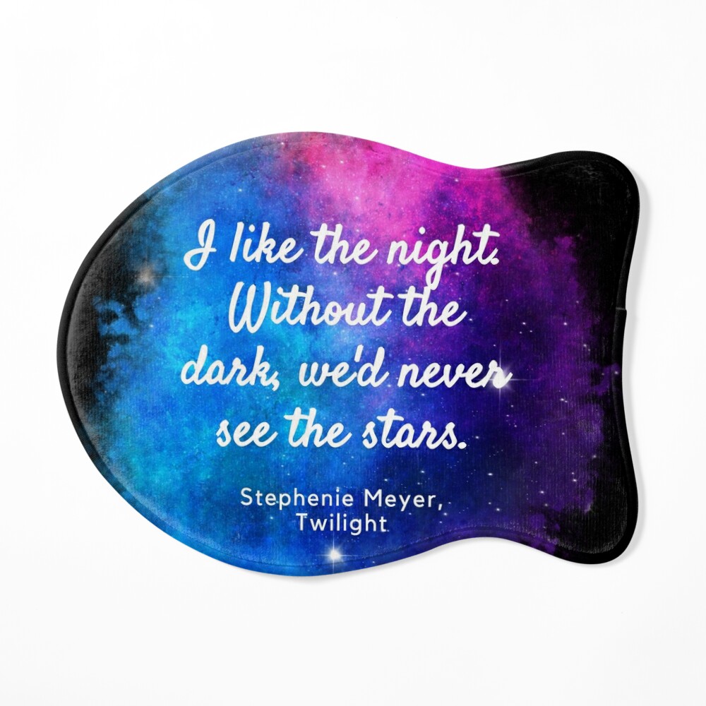 Without The Dark, We'd Never See The Stars - Twilight Quote Poster for Sale  by BeakHouse