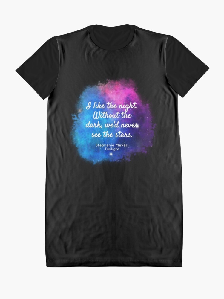 Without The Dark, We'd Never See The Stars - Twilight Quote | Graphic  T-Shirt Dress