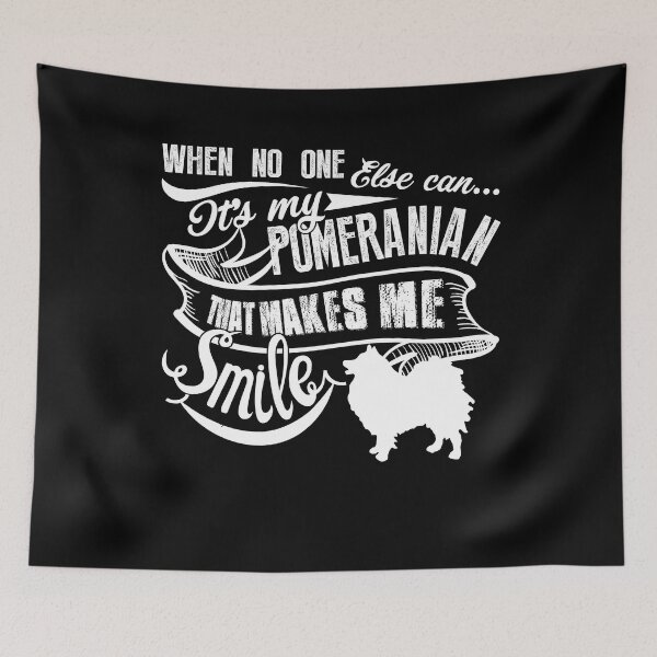 Item preview, When No One Else Can It's My Pomeranian Makes Me Smile designed and sold by UnknownArtistt.