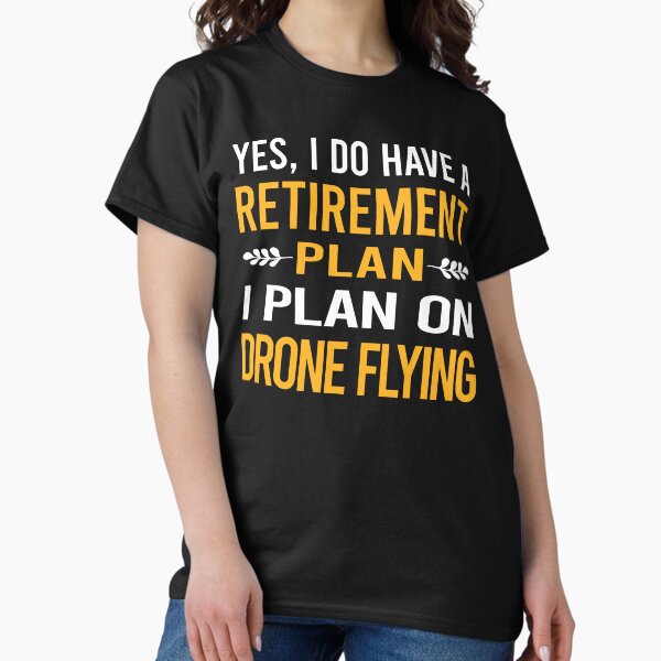 Item preview, My Retirement Plan Drone Flying designed and sold by shannonim7t.