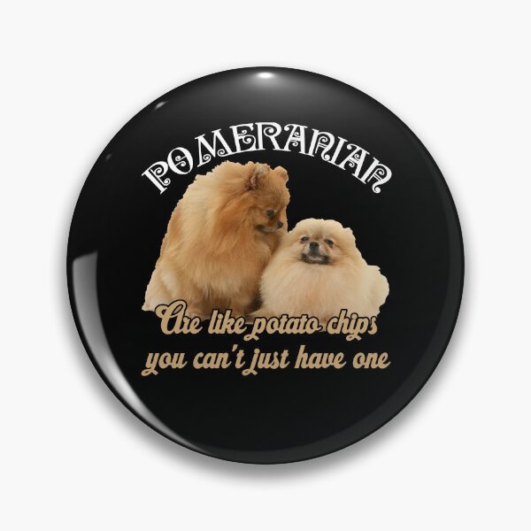 Item preview, Pomeranian Are Likes Potato Chips designed and sold by UnknownArtistt.