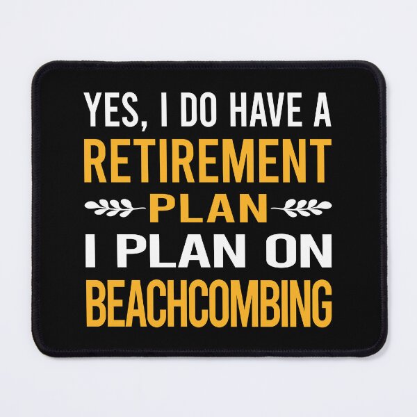 Item preview, My Retirement Plan Beachcombing Beachcomber designed and sold by shannonim7t.