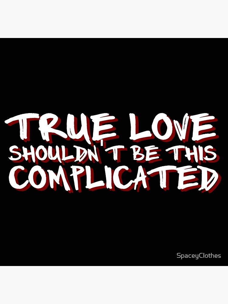 True Love' Shouldn't Be This Complicated (XXXTENTACION & Kanye West)  Poster for Sale by SpaceyClothes