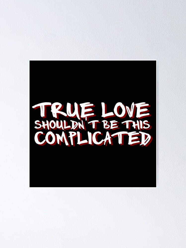 True Love' Shouldn't Be This Complicated (XXXTENTACION & Kanye West)  Poster for Sale by SpaceyClothes